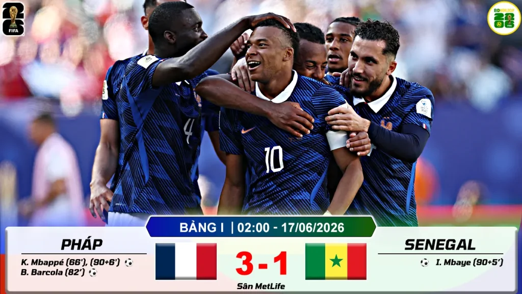 Kết Quả Lượt Trận Thứ Nhất Bảng I World Cup 2026 Pháp 3-1 Senegal